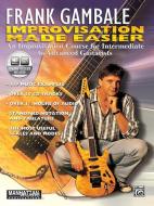 Frank Gambale -- Improvisation Made Easier: An Improvisation Course for Intermediate to Advanced Guitarists, Book & 2 CD di Frank Gambale edito da ALFRED PUBN