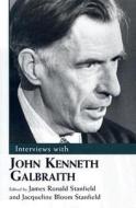 Interviews With John Kenneth Galbraith di John Kenneth Galbraith edito da University Press Of Mississippi