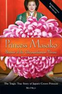 Princess Masako: Prisoner of the Chrysanthemum Throne di Ben Hills edito da TARCHER JEREMY PUBL