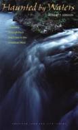 Haunted By Waters di Robert T. Hayashi edito da University Of Iowa Press
