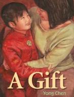 A Gift di Yong Chen edito da Boyds Mills Press