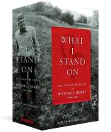 What I Stand On: The Collected Essays of Wendell Berry 1969-2017: (a Library of America Boxed Set) di Wendell Berry edito da LIB OF AMER