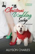 The Christmas Wedding Swap di Allyson Charles edito da Kensington Publishing