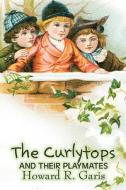 The Curlytops and Their Playmates by Howard R. Garis, Fiction, Fantasy & Magic, Animals di Howard R. Garis edito da Aegypan