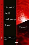 Horizons in World Cardiovascular Research di Eleanor H. Bennington edito da Nova Science Publishers Inc