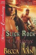 Slick Rock Cowboys [Slick Rock 1] (Siren Publishing Menage Everlasting) di Becca Van edito da SIREN PUB