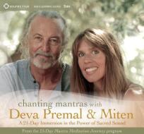 Chanting Mantras With Deva Premal & Miten di Deva Premal, Miten edito da Sounds True Inc