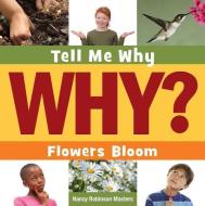 Flowers Bloom di Nancy Robinson Masters edito da CHERRY LAKE PUB