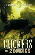Clickers vs. Zombies di Brian Keene, J. F. Gonzalez edito da MACABRE INK