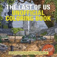 The Last Of Us Unofficial Coloring Book di Editors of Ulysses P edito da Ulysses Press