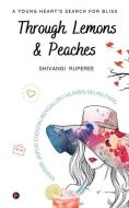 Through Lemons & Peaches: A Heartfelt Novel di Shivangi Ruperee edito da HARPERCOLLINS 360