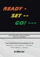READY - SET -- GO! --- di d. Merzo edito da Archway Publishing