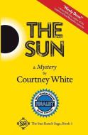 The Sun: A Mystery di Courtney White edito da BOOKBABY