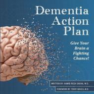 Dementia Action Plan: Give Your Brain a Fighting Chance! di MD Hamid Reza Sagha edito da BOOKBABY