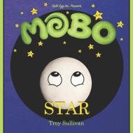 Mobo - Star di Troy Donovan Sullivan edito da LIGHTNING SOURCE INC