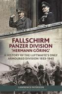 Fallschirm-Panzer-Division 'Hermann Göring': A History of the Luftwaffe's Only Armoured Division, 1933-1945 di Lawrence Paterson, Richard Overy edito da GREENHILL BOOKS