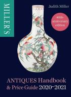 Miller's Antiques Handbook & Price Guide 2020-2021 di Judith Miller edito da MITCHELL BEAZLEY