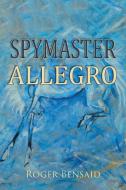 Spymaster Allegro di Roger Bensaid edito da New Generation Publishing