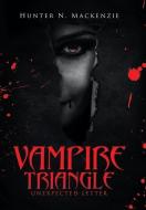 Vampire Triangle: Unexpected Letter di Hunter N. MacKenzie edito da XLIBRIS US