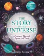 The Story of the Universe: A Journey Through Space and Time di Anne Rooney edito da ARCTURUS PUB