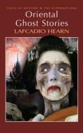 Oriental Ghost Stories di Lafcadio Hearn edito da Wordsworth Editions Ltd