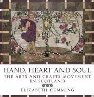 Hand, Heart And Soul di Elizabeth Cumming edito da Birlinn General