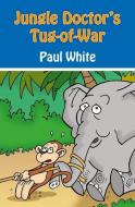 Jungle Doctor's-tug-of-war di Paul White edito da Christian Focus Publications Ltd