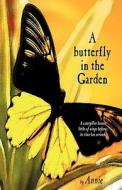 A Butterfly in the Garden di Annie edito da Taped Editions, Incorporated