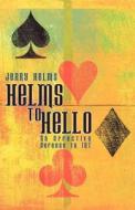 Helms to Hello di Jerry Helms edito da Master Point Press