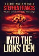 Into The Lions' Den: With global domination the prize, the stakes are high di Stephen Francis edito da LIGHTNING SOURCE INC