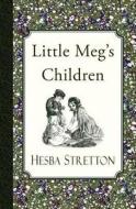 Little Meg's Children di Hesba Stretton edito da Curiosmith