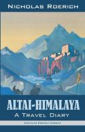 Altai-Himalaya di Nicholas Roerich edito da Nicholas Roerich Museum