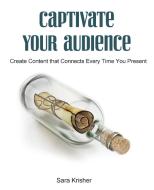 Captivate Your Audience di Sara Krisher edito da Kirk House Publishers