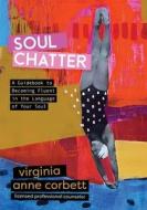 Soul Chatter di Virginia Corbett edito da Bookbaby