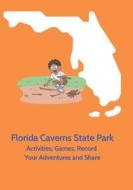 Florida Caverns State Park - Activities, Games, Record Your Adventures and Share di Jolene Macfadden edito da LIGHTNING SOURCE INC