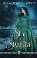 Sea of Secrets di Amanda Dewees edito da Createspace Independent Publishing Platform