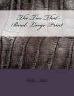 The Ties That Bind: Large Print di Walter M. Miller edito da Createspace Independent Publishing Platform