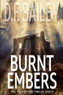 Burnt Embers di D. F. Bailey edito da LIGHTNING SOURCE INC