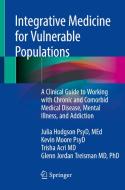 Integrative Medicine For Vulnerable Populations di Julia Hodgson, Kevin Moore, Trisha Acri, Glenn Jordan Treisman edito da Springer Nature Switzerland Ag