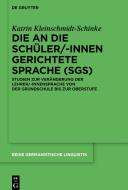 Die an die Schüler/-innen gerichtete Sprache (SgS) di Katrin Kleinschmidt-Schinke edito da de Gruyter Mouton