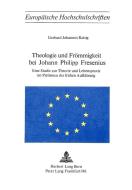 Theologie und Frömmigkeit bei Johann Philipp Fresenius di Gerhard Johannes Raisig edito da P.I.E.
