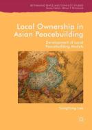Local Ownership in Asian Peacebuilding di Sungyong Lee edito da Springer-Verlag GmbH