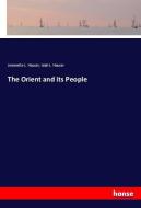 The Orient and its People di Jeannette L. Hauser, Isiah L. Hauser edito da hansebooks