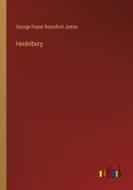 Heidelberg di George Payne Rainsford James edito da Outlook Verlag