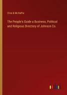 The People's Guide a Business, Political and Religious Directory of Johnson Co. di Cline & McHaffie edito da Outlook Verlag