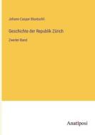Geschichte der Republik Zürich di Johann Caspar Bluntschli edito da Anatiposi Verlag