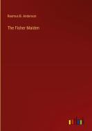 The Fisher Maiden di Rasmus B. Anderson edito da Outlook Verlag