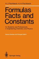 Formulas, Facts and Constants for Students and Professionals in Engineering, Chemistry, and Physics di Helmut J. Fischbeck, Kurt H. Fischbeck edito da Springer Berlin Heidelberg