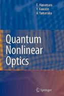 Quantum Nonlinear Optics di Eiichi Hanamura, Yutaka Kawabe, Akio Yamanaka edito da Springer Berlin Heidelberg