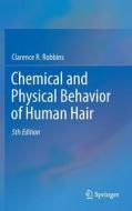 Chemical and Physical Behavior of Human Hair di Clarence R. Robbins edito da Springer Berlin Heidelberg